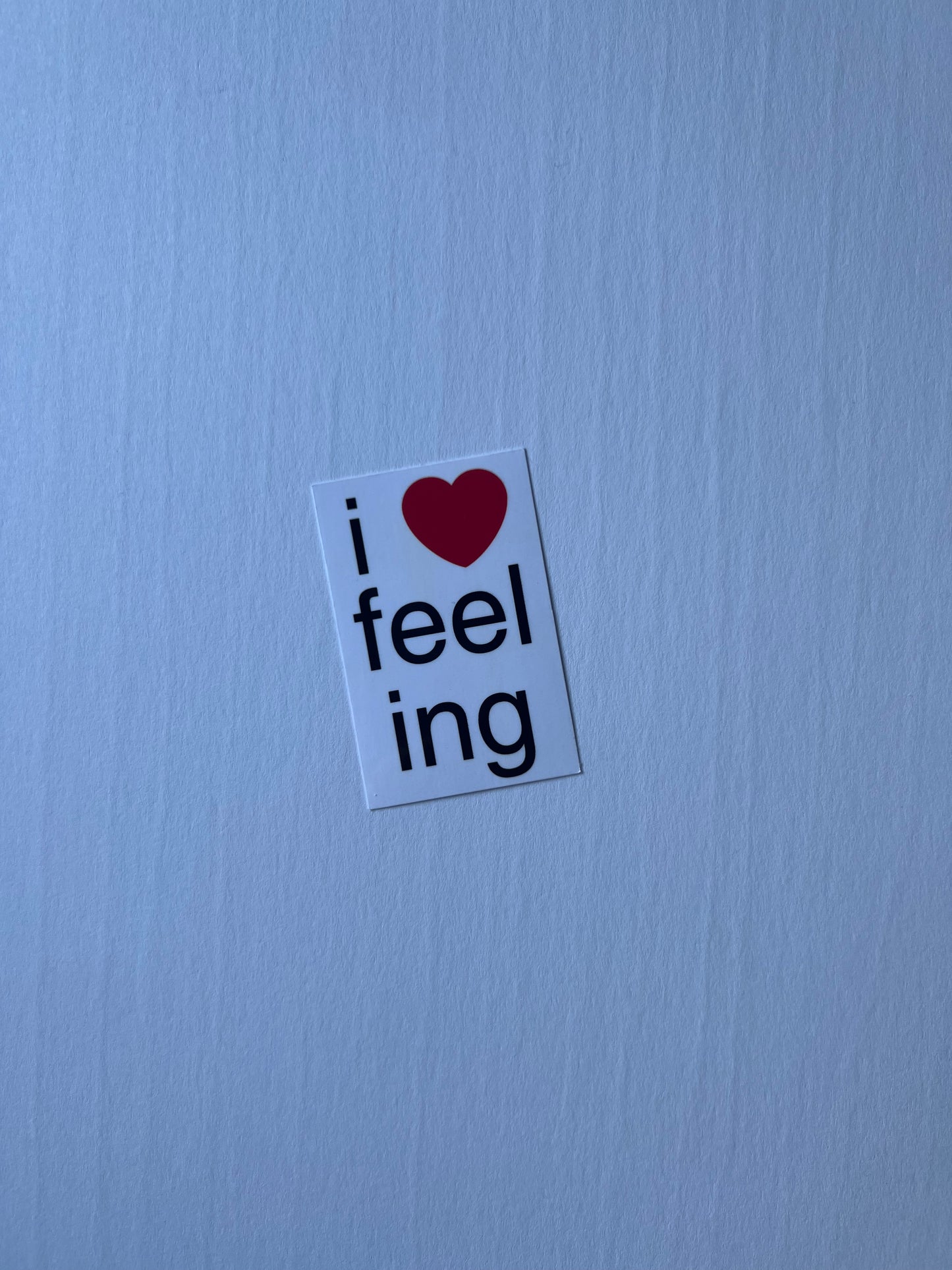 i love feeling Sticker